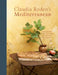 The Mediterranean: [a Cookbook] by Claudia Roden