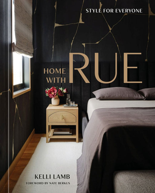 Home with Rue: Style for Everyone [An Interior Design Book] by Kelli Lamb