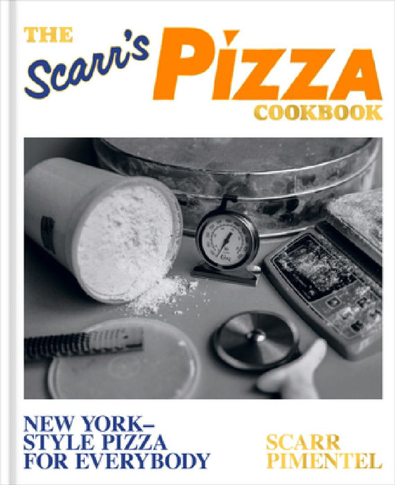The Scarr's Pizza Cookbook: New York-Style Pizza for Everybody by Scarr Pimentel