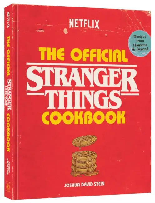 The Official Stranger Things Cookbook: Recipes from Hawkins and Beyond by Joshua David Stein