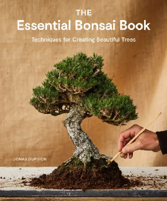 The Essential Bonsai Book: Techniques for Creating Beautiful Trees by Jonas Dupuich