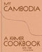My Cambodia: A Khmer Cookbook by Nite Yun
