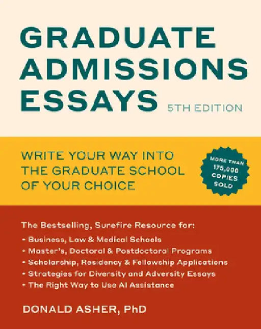 Graduate Admissions Essays, Fifth Edition: Write Your Way Into the Graduate School of Your Choice by Donald Asher