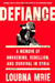 Defiance: A Memoir of Awakening, Rebellion, and Survival in Syria by Loubna Mrie