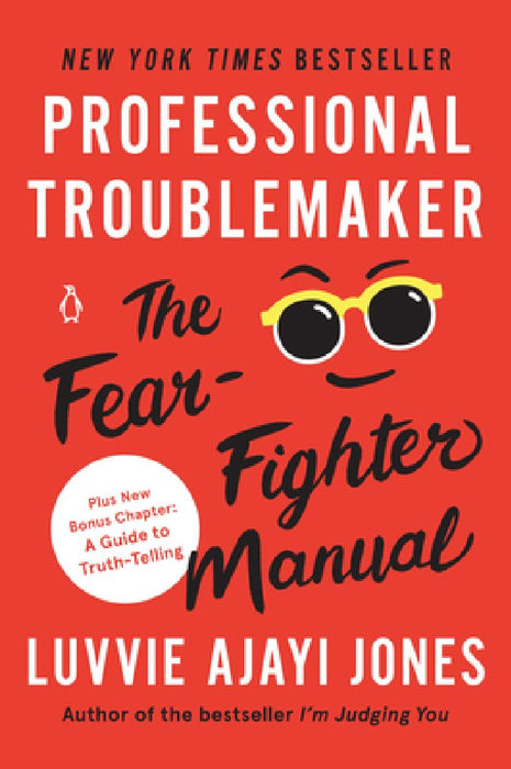 Professional Troublemaker: The Fear-Fighter Manual by Luvvie Ajayi Jones