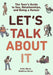 Let's Talk about It: The Teen's Guide to Sex, Relationships, and Being a Human by Erika Moen