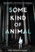 Some Kind of Animal by Maria Romasco-Moore