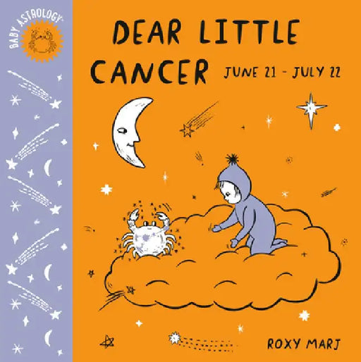 Baby Astrology: Dear Little Cancer by Roxy Marj