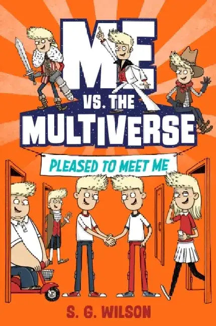 Me vs. the Multiverse: Pleased to Meet Me by S. G. Wilson