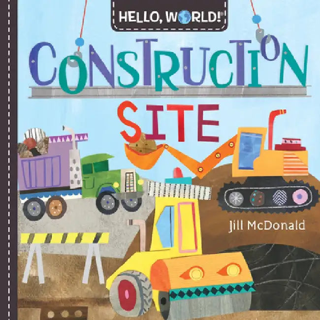 Hello, World! Construction Site by Jill McDonald