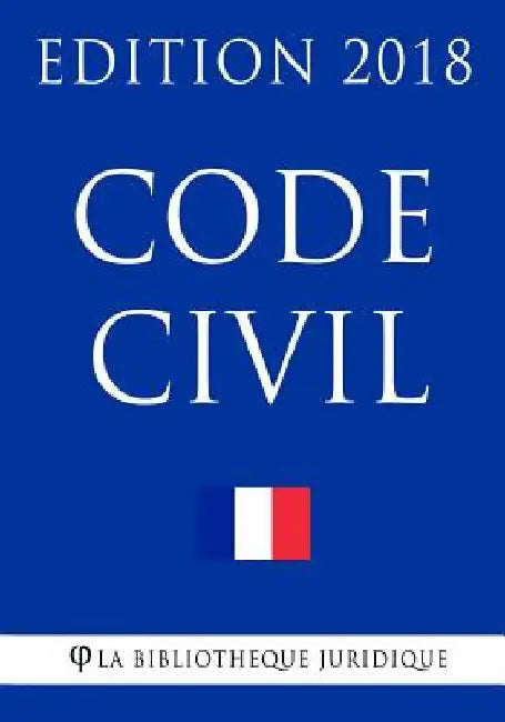 Code Civil 2018: Version mise à jour le 30 janvier 2018 by Editions La Bibliotheque Juridique