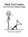 Stick Vet Comics: Let's Get One Thing Straight by Travis Landchild