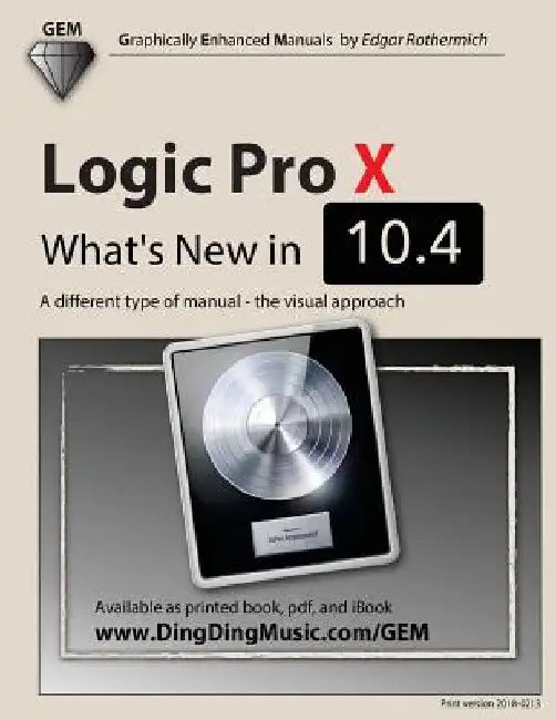 Logic Pro X - What's New in 10.4: A different type of manual - the visual approach by Edgar Rothermich