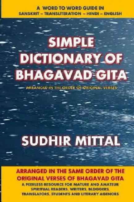 Simple Dictionary of Bhagavad Gita: Word to Word: Sanskrit-Transliteration-Hindi-English by Sudhir Mittal