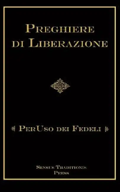 Preghiere di Liberazioni: Per Uso Dei Fedeli by Chad Ripperger