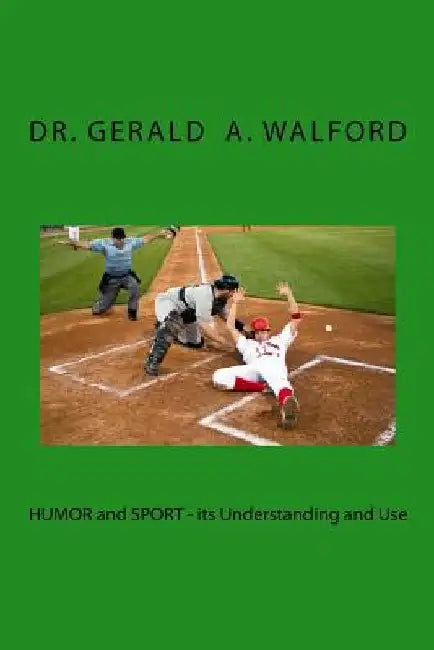 HUMOR and Sport - its Understanding and use by Gerald a. Walford