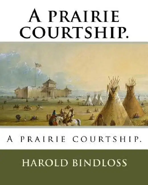 A prairie courtship. by Harold Bindloss