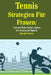 Tennis Strategien Für Frauen: Gewinn Mehr Spiele, Indem Du Gerissener Spielst by Correa, Joseph