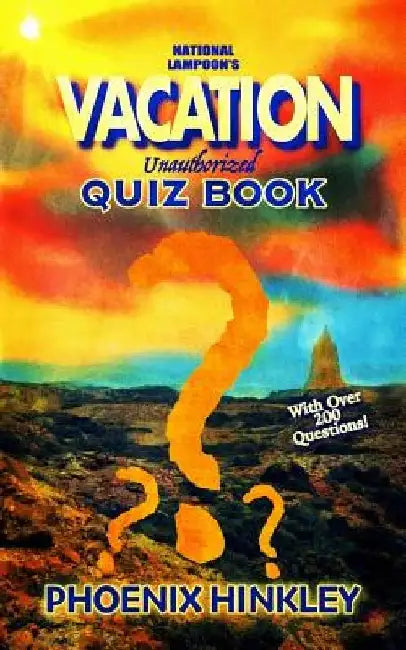 National Lampoon's Vacation Unauthorized Quiz Book by Phoenix Hinkley