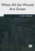 When All the Woods Are Green by S. Weir Mitchell