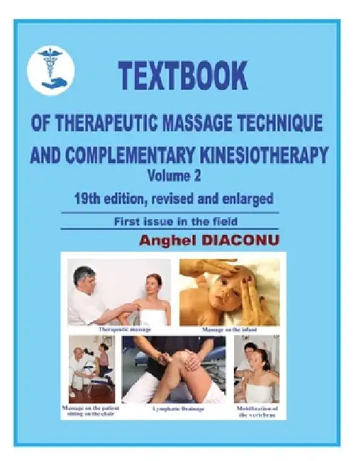 Textbook of therapeutic massage technique and complementary kinesiotherapy II by Anghel Diaconu