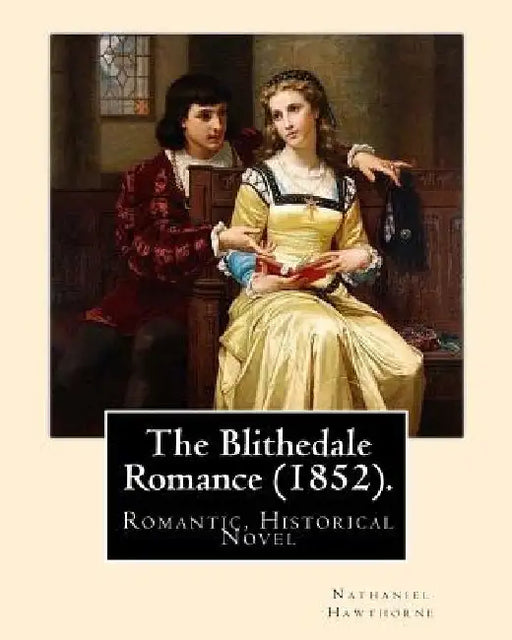 The Blithedale Romance (1852). By: Nathaniel Hawthorne: The Blithedale Romance (1852) is Nathaniel Hawthorne's third major romance. In Hawthorne (1879 by Nathaniel Hawthorne