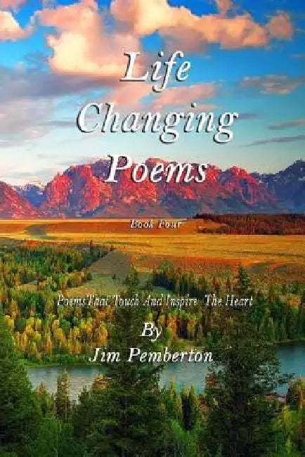 Life Changing Poems: Book Four by Jim Pemberton