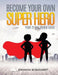 Become your own Super Hero: Your 21-Day Power Guide by Johanna Burkhardt