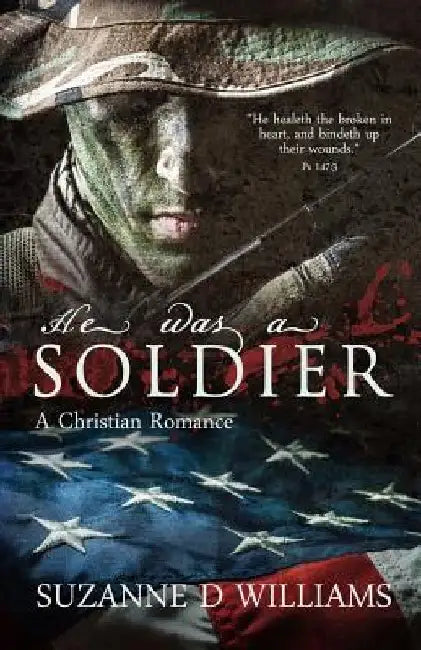 He Was A Soldier: A Christian Romance by Suzanne D. Williams