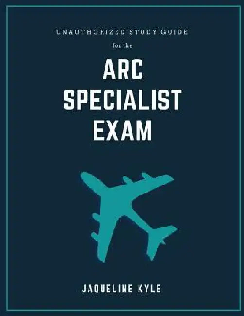 Unauthorized Study Guide for the ARC Specialist Exam by Jaqueline Kyle