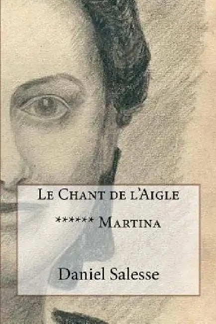 Le Chant de l'Aigle: ****** Martina by Salesse, Daniel