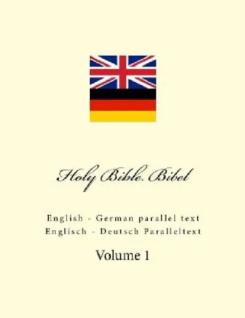 Holy Bible. Bibel: English - German parallel text. Englisch - Deutsch Paralleltext by Ivan Kushnir