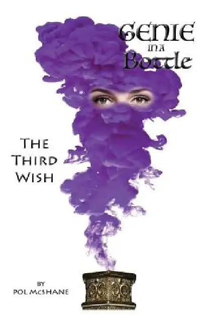 Genie in a Bottle-the Third Wish: The Third Wish by Pol McShane