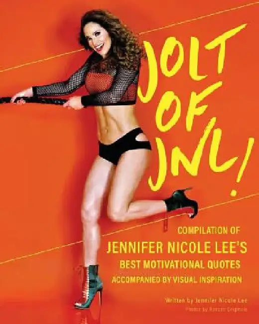Jolt of JNL!: Compilation of Jennifer Nicole Lee's Best Motivational Quotes by Jennifer Nicole Lee