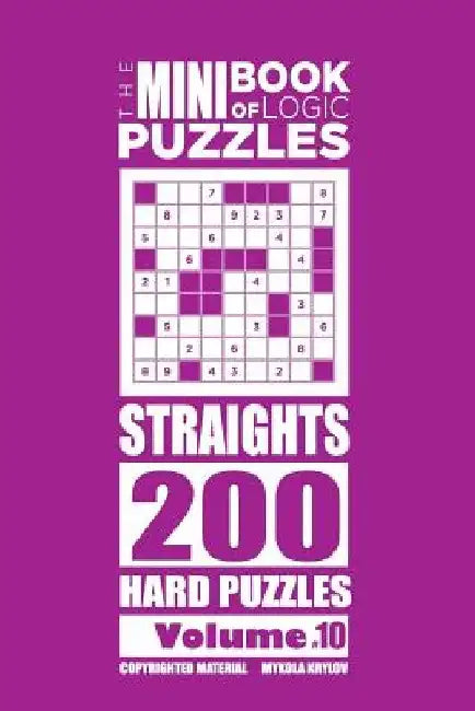 The Mini Book of Logic Puzzles - Straights 200 Hard (Volume 10) by Mykola Krylov