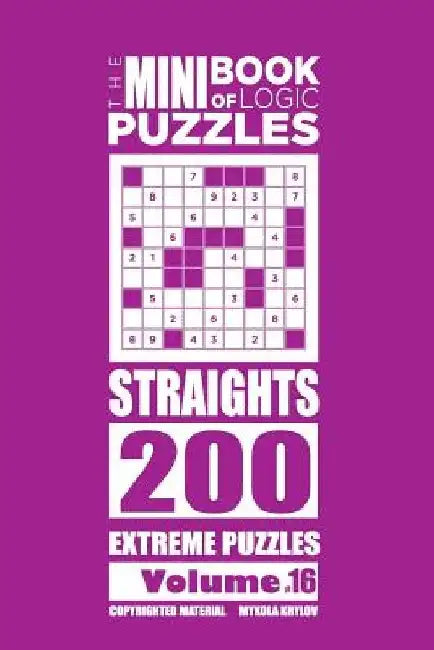 The Mini Book of Logic Puzzles - Straights 200 Extreme (Volume 16) by Mykola Krylov