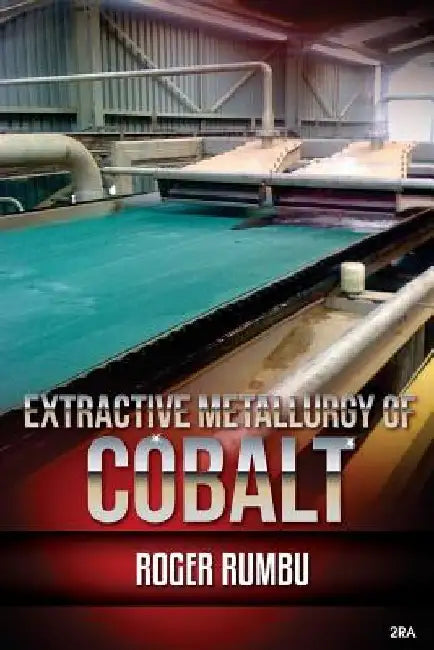 Extractive metallurgy of cobalt - 2nd Edition by Roger Rumbu