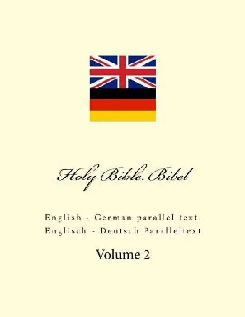Holy Bible. Bibel: English - German Parallel Text. Englisch - Deutsch Paralleltext by Ivan Kushnir