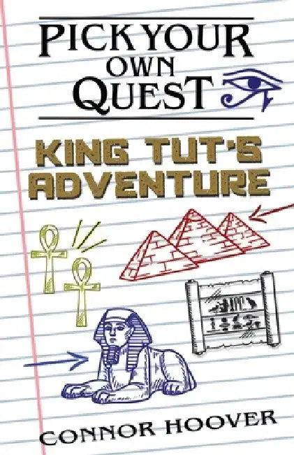 Pick Your Own Quest: King Tut's Adventure by Connor Hoover