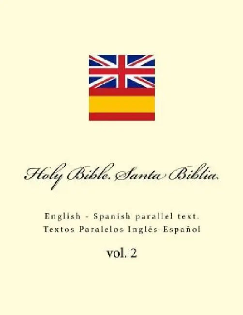 Holy Bible. Santa Biblia: English - Spanish Parallel Text. Textos Paralelos Inglés-Español by Ivan Kushnir