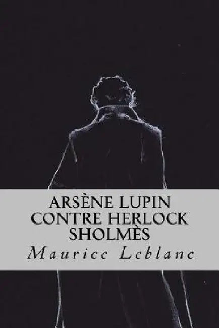 Arsène Lupin contre Herlock Sholmès by LeBlanc, Maurice