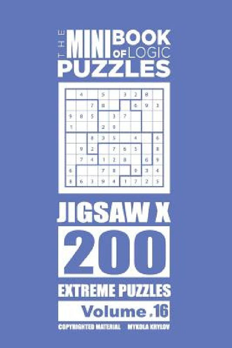 The Mini Book of Logic Puzzles - Jigsaw X 200 Extreme (Volume 16) by Mykola Krylov