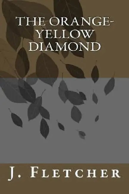 The Orange-Yellow Diamond by J. S. Fletcher