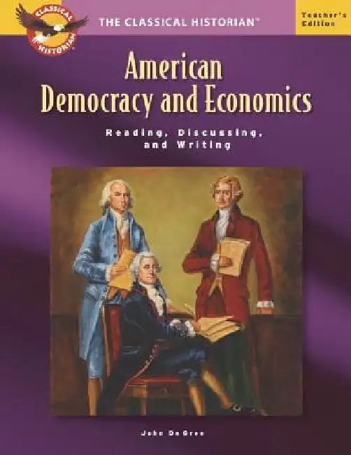 American Democracy and Economics Teacher's Edition by John De Gree