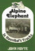 Alpine Elephant: In Hannibal's Tracks by John M. Hoyte