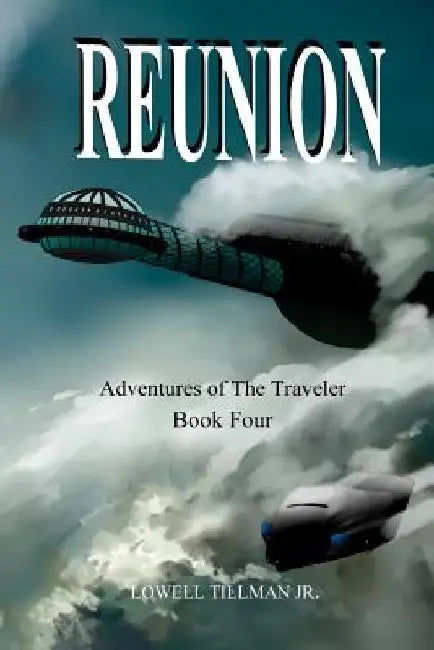 Reunion: Adventures of the Traveler by Lowell Tillman Jr
