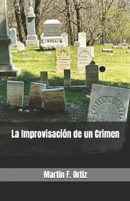 La Improvisación de un Crimen by Ortiz, Martin F.