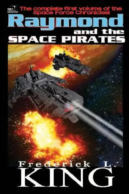 Raymond and the Space Pirates by Frederick L. King