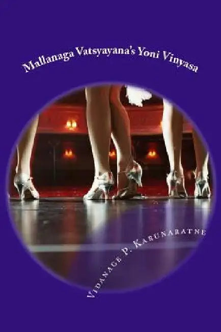 Mallanaga Vatsyayana's Yoni Vinyasa by Vidanage P. Karunaratne