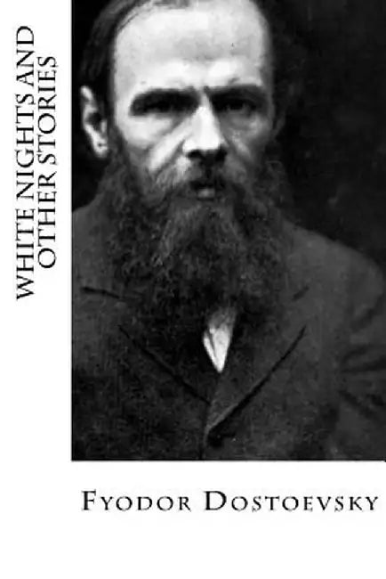 White Nights and Other Stories: Dostoevsky by Fyodor